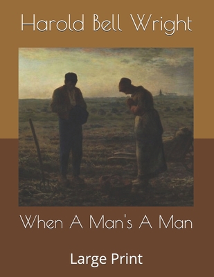 When A Man's A Man: Large Print B085K8N7ZH Book Cover