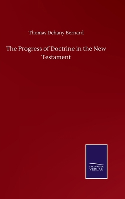 The Progress of Doctrine in the New Testament 3846058076 Book Cover