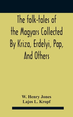 The Folk-Tales Of The Magyars Collected By Kriz... 9354185592 Book Cover