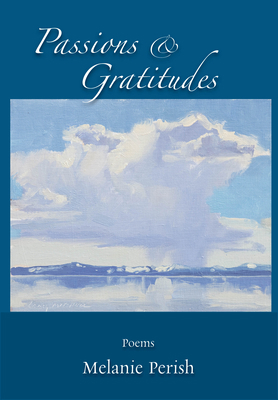 Passions & Gratitudes: Poems 1891033573 Book Cover