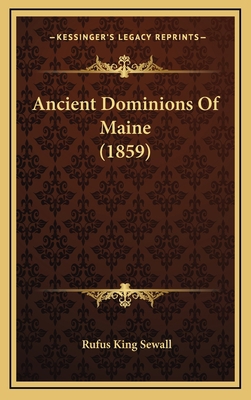 Ancient Dominions of Maine (1859) 116478871X Book Cover