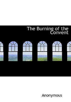 The Burning of the Convent 1113964553 Book Cover