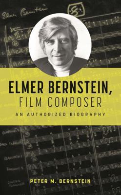 Elmer Bernstein, Film Composer: An Authorized B... B0FP1RWX7Q Book Cover