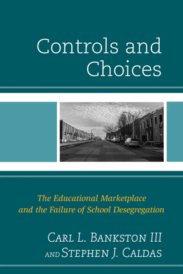 Controls and Choices: The Educational Marketpla... 1475814682 Book Cover