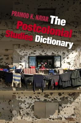 The Postcolonial Studies Dictionary 1118781058 Book Cover