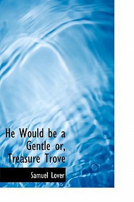 He Would Be a Gentle Or, Treasure Trove 1115852620 Book Cover