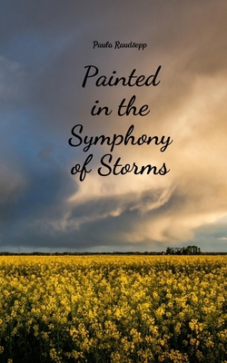 Painted in the Symphony of Storms B0DR641C67 Book Cover