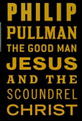 The Good Man Jesus and the Scoundrel Christ [Large Print] 0753186381 Book Cover