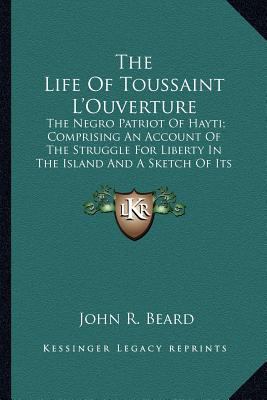 The Life Of Toussaint L'Ouverture: The Negro Pa... 1162959401 Book Cover