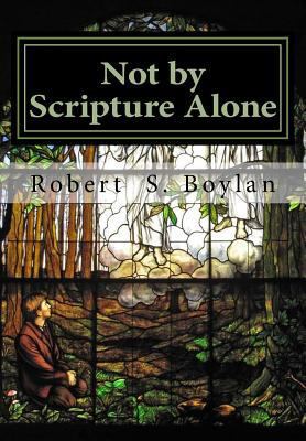 Not by Scripture Alone: A Latter-day Saint Refu... 1548311804 Book Cover