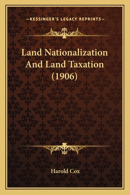 Land Nationalization And Land Taxation (1906) 1166604071 Book Cover