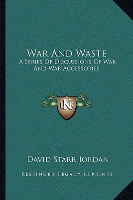 War and Waste: A Series of Discussions of War a... 1163100021 Book Cover