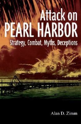 Attack on Pearl Harbor: Strategy, Combat, Myths... 1612001971 Book Cover