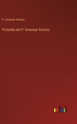 Prosodia del P. Emanuel Alvarez [Spanish] 3368108697 Book Cover
