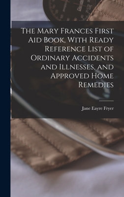 The Mary Frances First aid Book, With Ready Ref... 1016507011 Book Cover