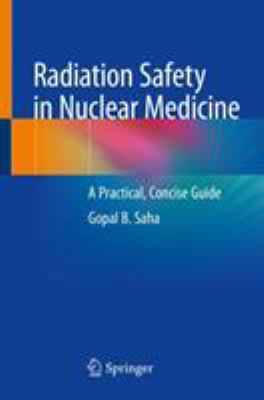 Radiation Safety in Nuclear Medicine: A Practic... 3030164055 Book Cover