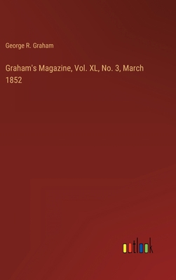 Graham's Magazine, Vol. XL, No. 3, March 1852 3368901435 Book Cover