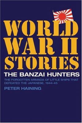 The Banzai Hunters: The Forgotten Armada of Lit... 1844860523 Book Cover