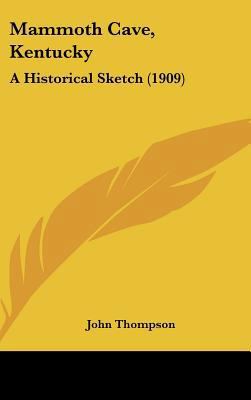 Mammoth Cave, Kentucky: A Historical Sketch (1909) 1162187239 Book Cover