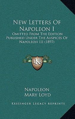 New Letters of Napoleon I: Omitted from the Edi... 1165048191 Book Cover