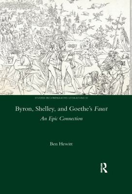 Byron, Shelley and Goethe's Faust: An Epic Conn... 0367599848 Book Cover
