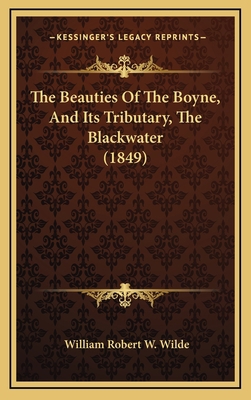 The Beauties Of The Boyne, And Its Tributary, T... 1165022095 Book Cover