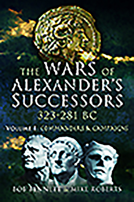 The Wars of Alexander's Successors 323 - 281 BC... 1526760746 Book Cover