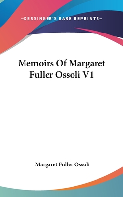 Memoirs Of Margaret Fuller Ossoli V1 0548163464 Book Cover