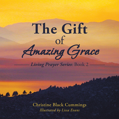 The Gift of Amazing Grace: Living Prayer Series... 1982278005 Book Cover