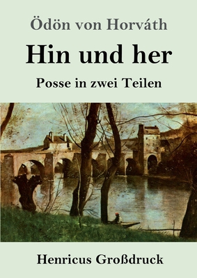 Hin und her (Großdruck): Posse in zwei Teilen [German] 3847838296 Book Cover