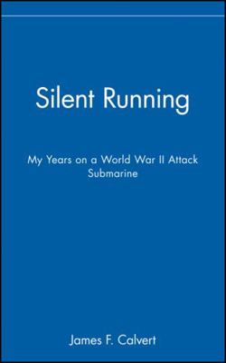 Silent Running: My Years on a World War II Atta... 0471127787 Book Cover