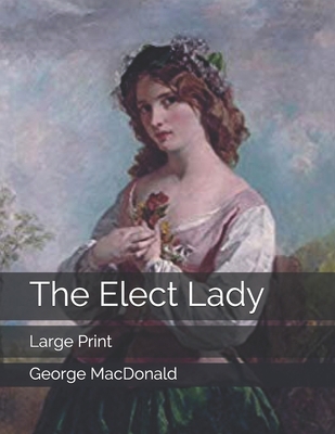 The Elect Lady: Large Print 1697976476 Book Cover