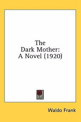 The Dark Mother: A Novel (1920) 054896341X Book Cover