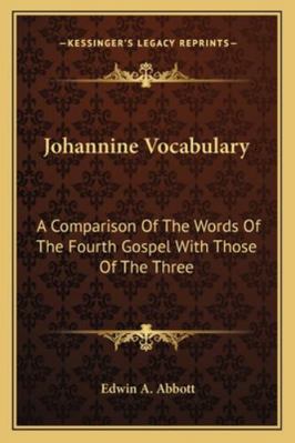 Johannine Vocabulary: A Comparison Of The Words... 1162940387 Book Cover