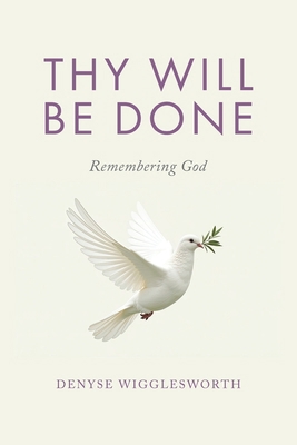 Thy Will Be Done: Remembering God 1779629699 Book Cover