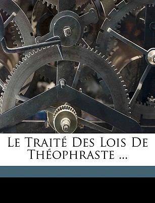 Le Traité Des Lois De Théophraste ... [French] 1149707720 Book Cover