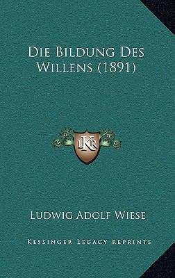 Die Bildung Des Willens (1891) [German] 1169044859 Book Cover