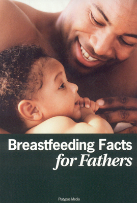 Breastfeeding Facts for Fathers- 1930775490 Book Cover