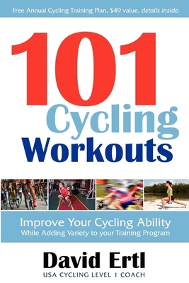 101 Cycling Workouts : Improve Your Cycling Abi... B00KEUP5D8 Book Cover