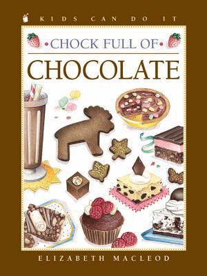 Chock Full of Chocolate 155337763X Book Cover