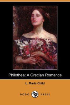 Philothea: A Grecian Romance (Dodo Press) 1406513555 Book Cover