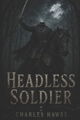 Headless Soldier B0GSV8TSYK Book Cover