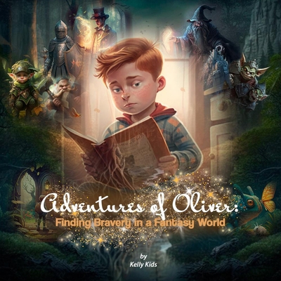 Adventures of Oliver: Finding Bravery in a Fant... B0BW31X4ZT Book Cover