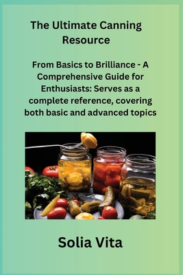 The Ultimate Canning Resource: From Basics to B... 180635036X Book Cover