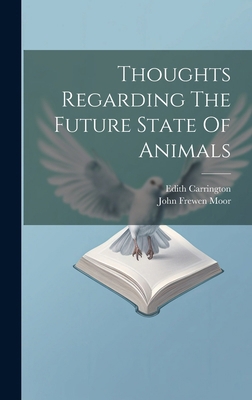 Thoughts Regarding The Future State Of Animals 1019746211 Book Cover