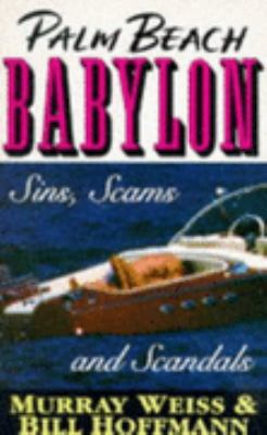 Palm Beach Babylon: Sins, Scams, and Scandals 0099377314 Book Cover