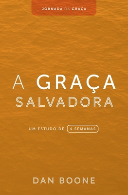 A Graça Salvadora: Um estudo de 4 semanas [Portuguese] 1563449846 Book Cover