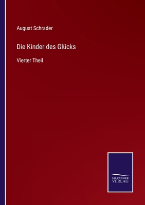 Die Kinder des Glücks: Vierter Theil [German] 3752549408 Book Cover