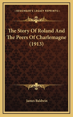 The Story Of Roland And The Peers Of Charlemagn... 1164318128 Book Cover