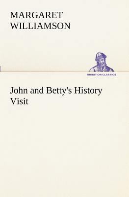 John and Betty's History Visit 3849171922 Book Cover